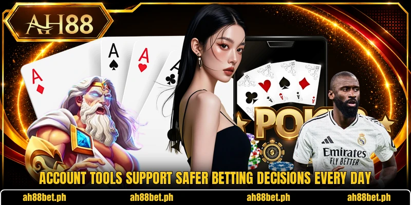 Account tools support safer betting decisions every day