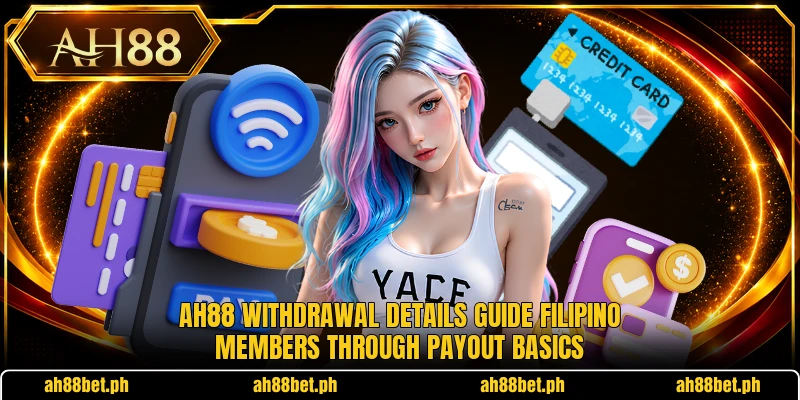 AH88 withdrawal details guide Filipino members through payout basics