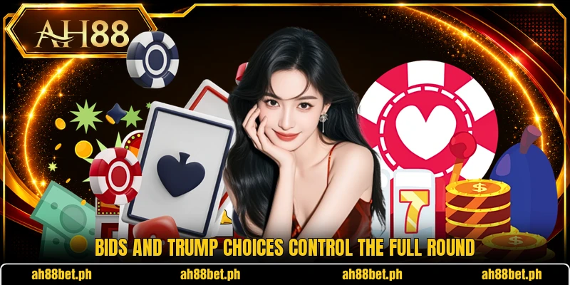 Bids and trump choices control the full round Bids and trump choices control the full round