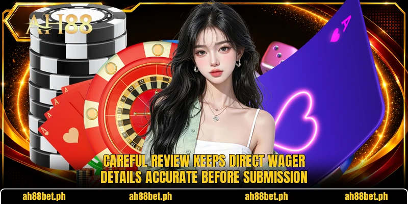 Careful review keeps direct wager details accurate before submission Careful review keeps direct wager details accurate before submission