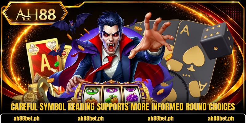 Careful symbol reading supports more informed round choices