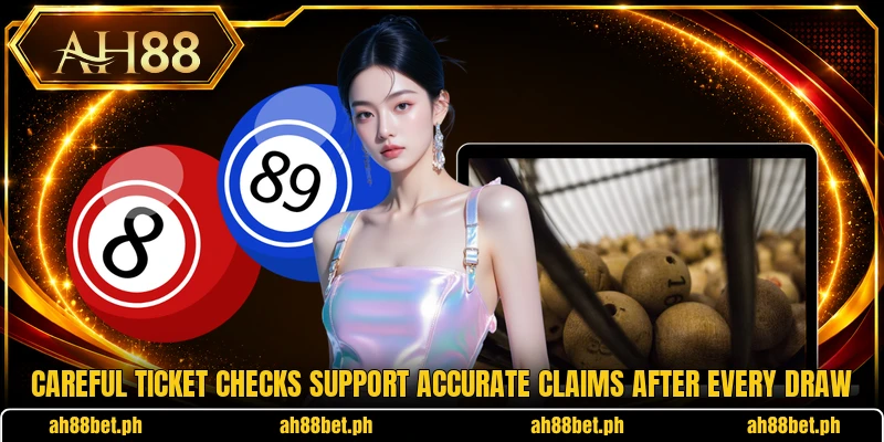 Careful ticket checks support accurate claims after every draw