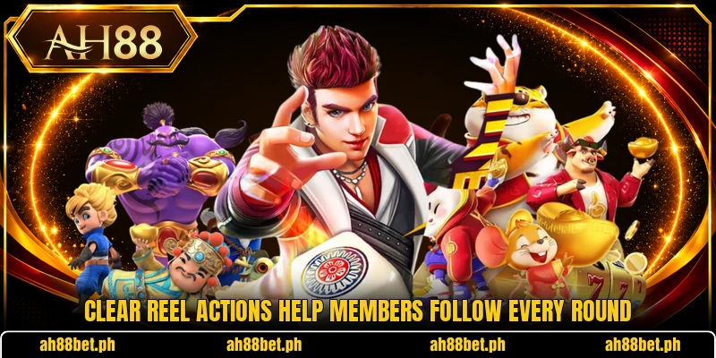 Clear reel actions help members follow every round