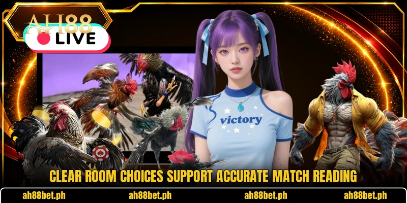 Clear room choices support accurate match reading
