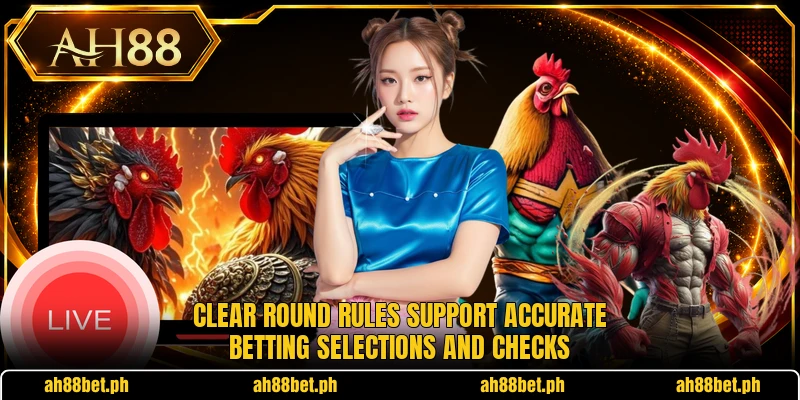 Clear round rules support accurate betting selections and checks
