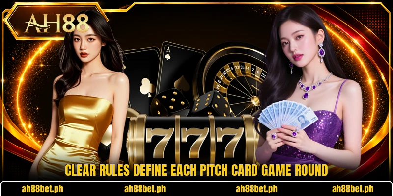 Clear rules define each pitch card game round Clear rules define each pitch card game round