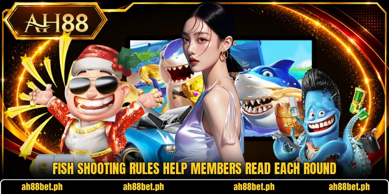 Fish shooting rules help members read each round