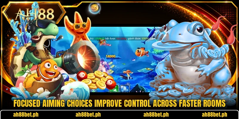 Focused aiming choices improve control across faster rooms Focused aiming choices improve control across faster rooms