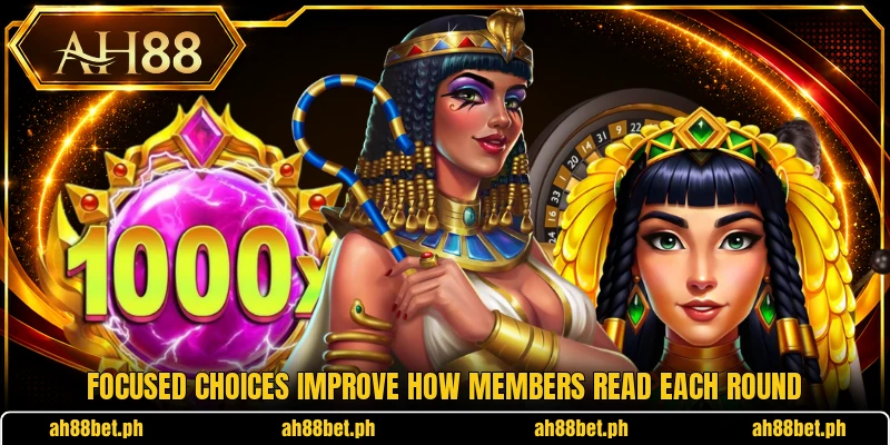 Focused choices improve how members read each round