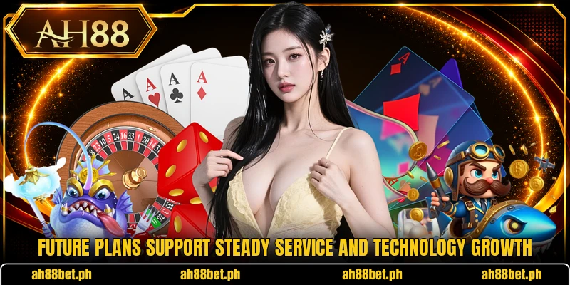 Future plans support steady service and technology growth
