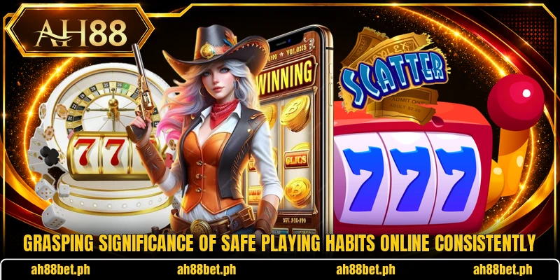Grasping significance of safe playing habits online consistently
