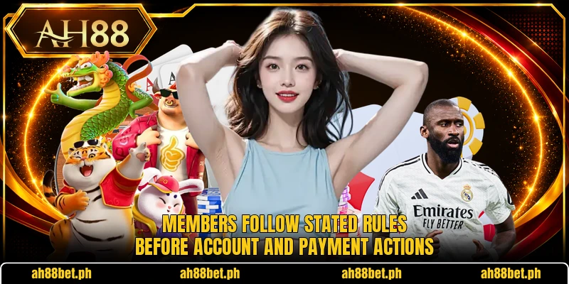 Members follow stated rules before account and payment actions