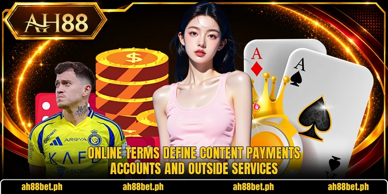 Online terms define content payments accounts and outside services
