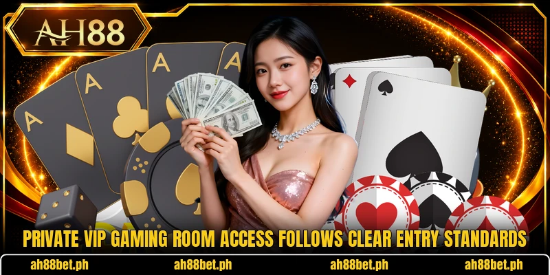 Private vip gaming room access follows clear entry standards Private vip gaming room access follows clear entry standards