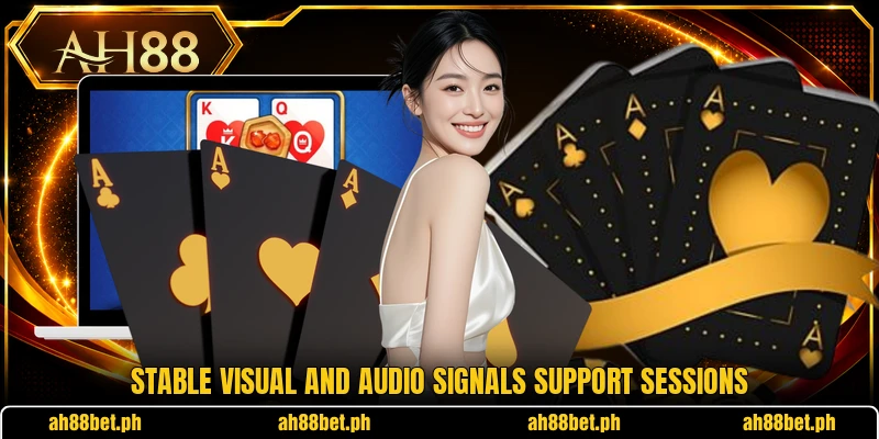 Stable visual and audio signals support sessions